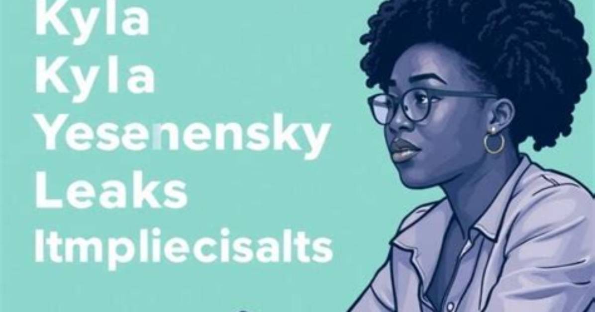 A Deep Dive into Kyla Yesenosky's Role in the Leaks Controversy