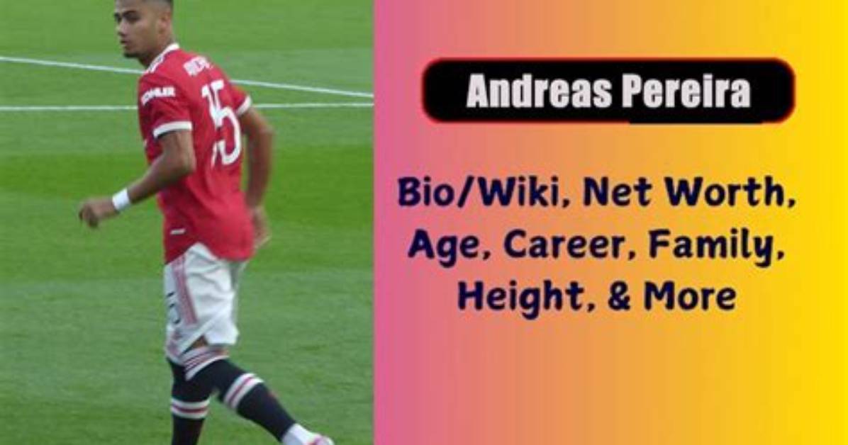 Andreas Pereira Height, Weight, Net Worth, Age, Birthday, Wikipedia, Who, Nationality, Biography