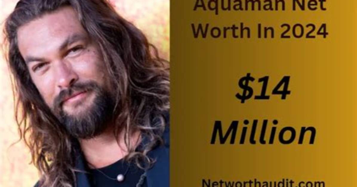Aquaman's Fortune: Unveiling the Net Worth of the King of Atlantis