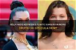 Bella Hadid: the Truth Behind Her Plastic Surgery Journey
