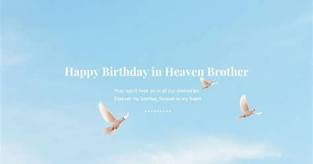 Celebrating a Brother in Heaven's Birthday: a Heartfelt Tribute