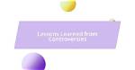 Controversies, Legacy, and Lessons Learned