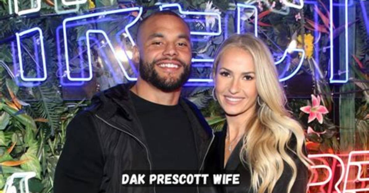 Dak Prescott's Wife: Meet the Woman Behind the Cowboys Star