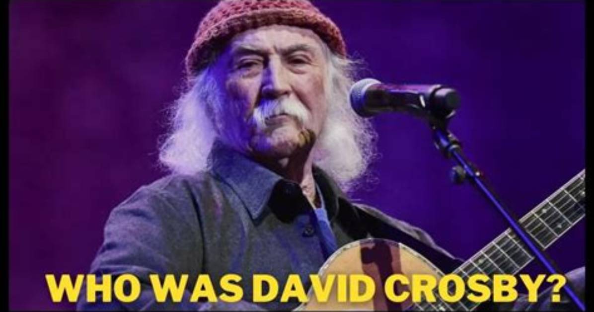 David Crosby a Famous Singer Passed Away at the Age of 81