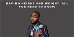 Davido's Weight and Height: What You Need to Know