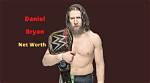 Discover Daniel Bryan's Net Worth