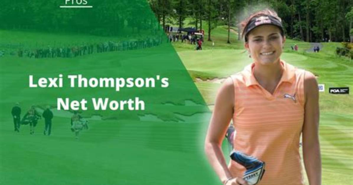 Discover Lexi Thompson's Remarkable Net Worth