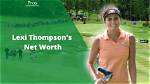 Discover Lexi Thompson's Remarkable Net Worth