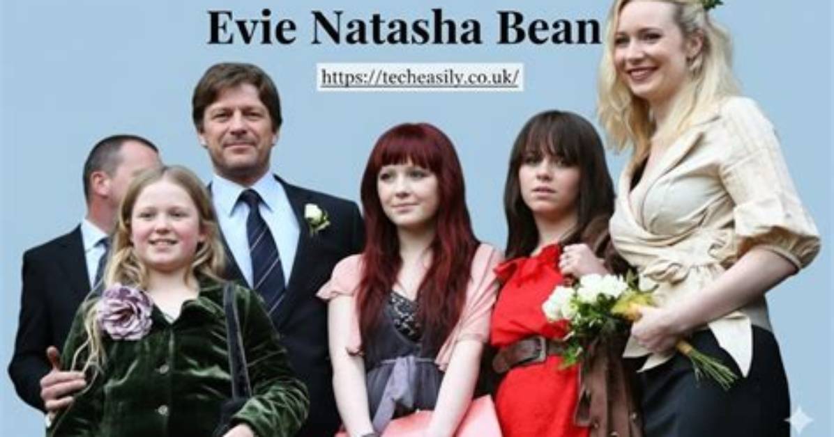 Evie Natasha Bean Height, Weight, Net Worth, Age, Birthday, Wikipedia, Who, Instagram, Biography