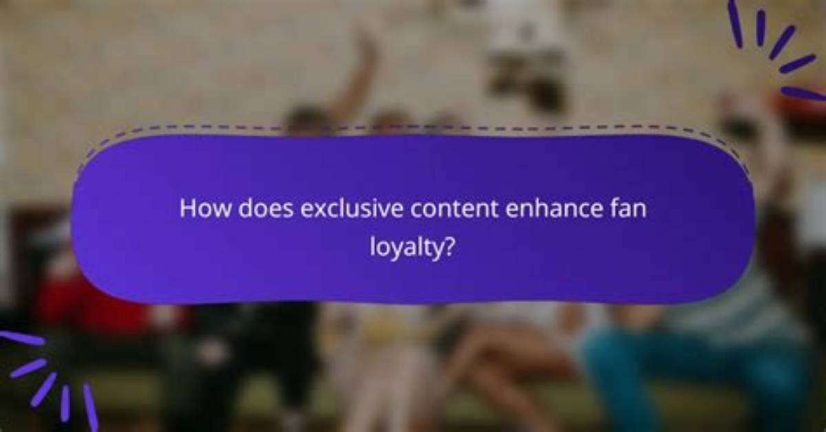 Exclusive Content, Fan Connections, and Cultural Impact