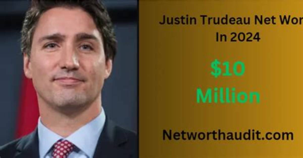 Exploring Justin Trudeau's Net Worth Today: a Comprehensive Overview