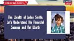 Exploring the Wealth of Jaden Smith: a Multifaceted Journey