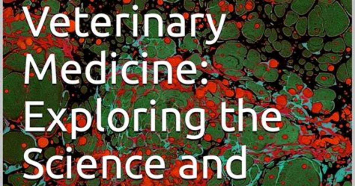 Exploring the World of Veterinary Medicine