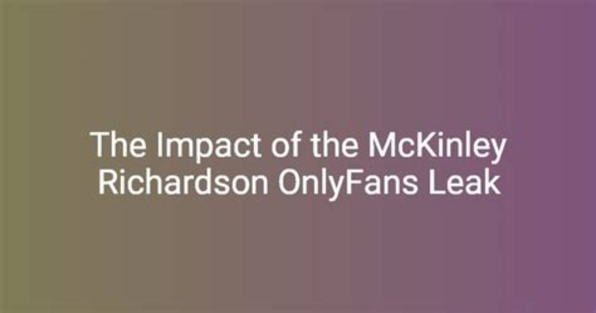 Find the Latest Leaked Content of Mckinley Richardson on Onlyfans