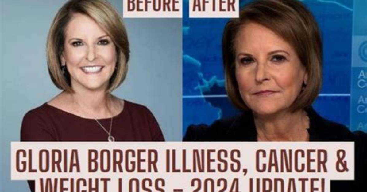 Gloria Borger: an Update on Her Current Health Status and Ongoing Concerns