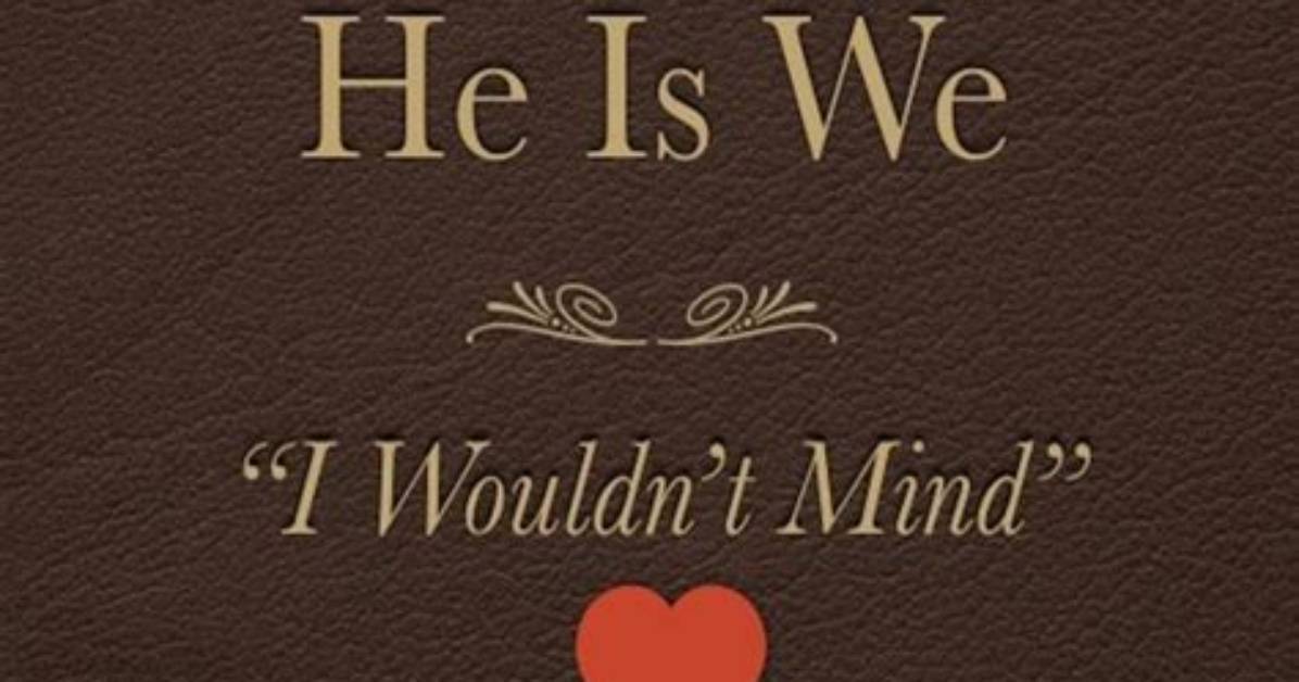 He Is We Wouldn’t Mind: a Journey Through Music and Connection