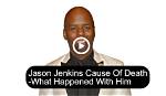 How Did Jason Jenkins Die? Jason Jenkins Cause of Death, , Obituary