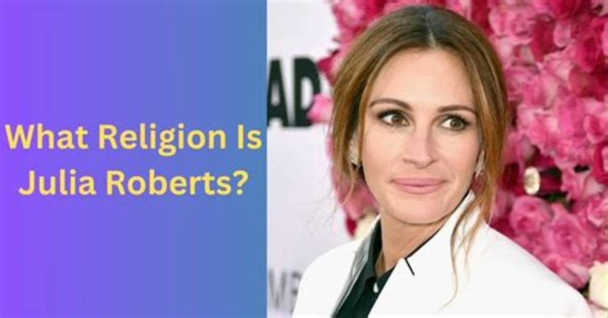Julia Roberts' Spiritual Journey: Faith and Religion