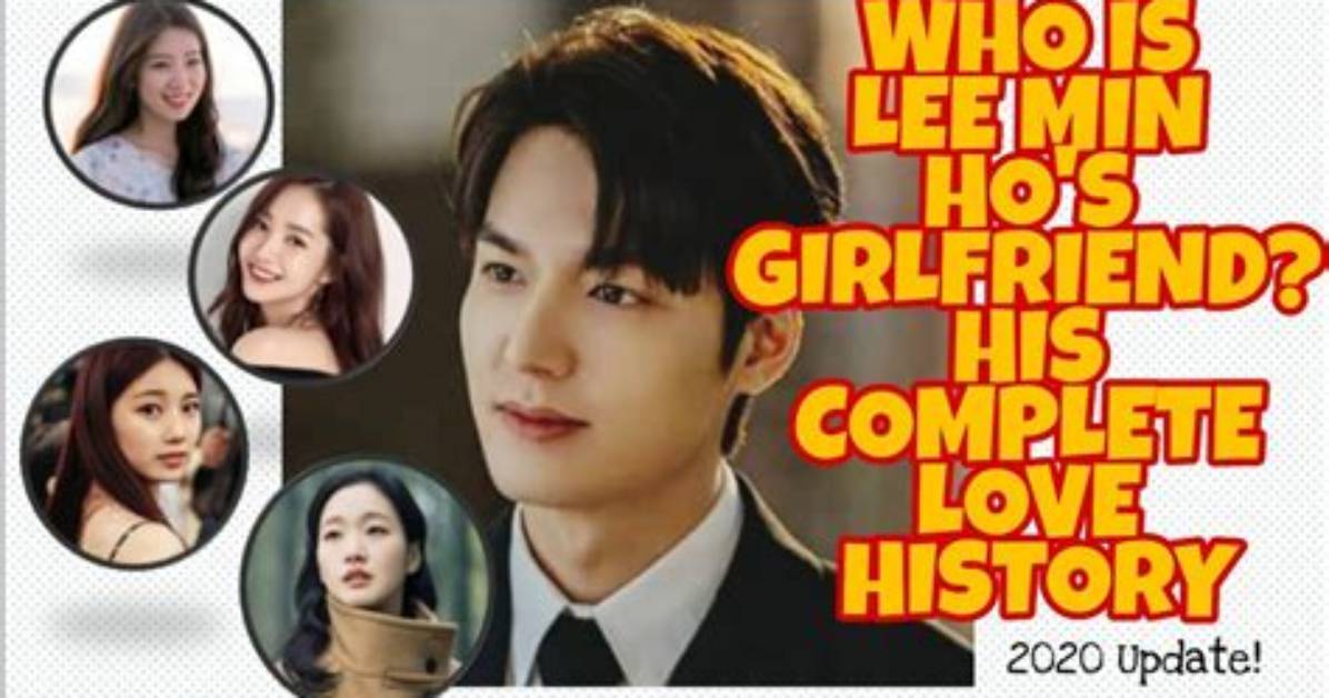 Lee Min Ho's Complete Dating History: All the Women He's Loved