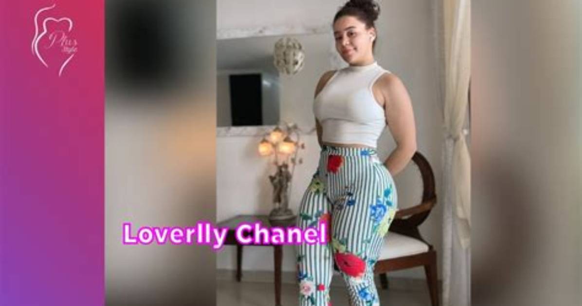 Loverlly Chanel Height, Weight, Net Worth, Age, Birthday, Wikipedia, Who, Instagram, Biography
