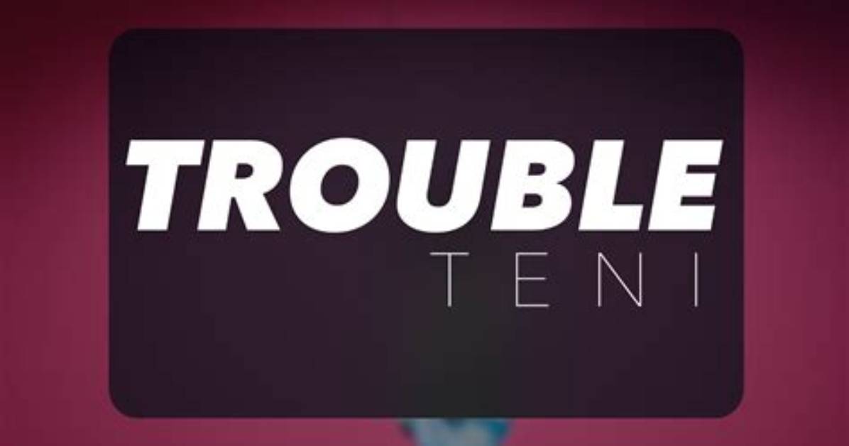 Lyrics: Teni – Trouble