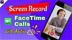 Mastering the Art of Recording Facetime: a Comprehensive Guide