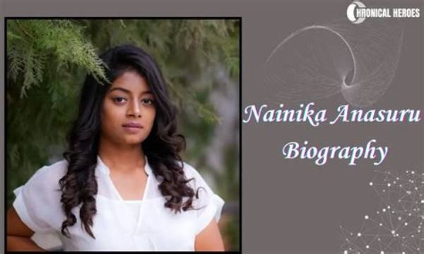 Nainika Anasuru Height, Weight, Net Worth, Age, Birthday, Wikipedia, Who, Nationality, Biography