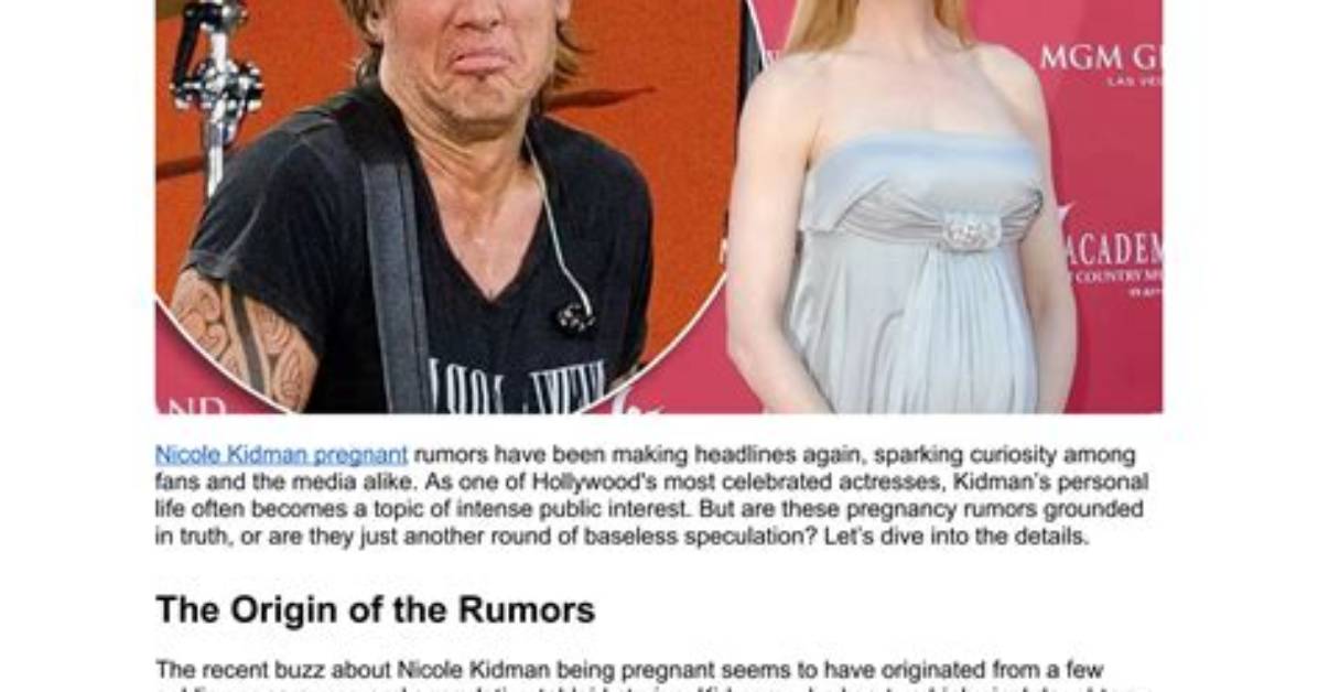 Nicole Kidman: the Truth Behind Pregnancy Rumors