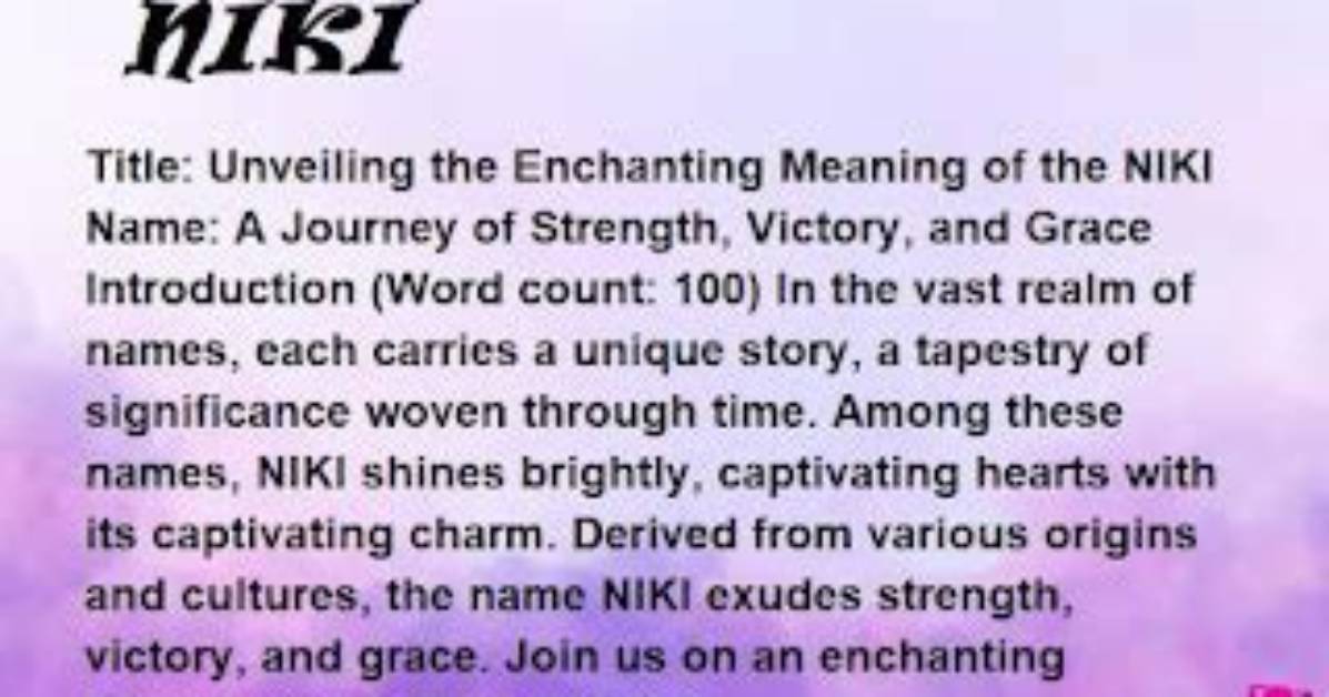 Niki Name Meaning: Unraveling the Essence of a Beautiful Name