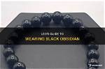 The Birthstone of Ebony Obsidian: a Guide to Meaning, History, and Healing Properties