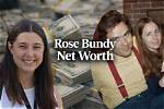 The Intriguing Net Worth of Rose Bundy