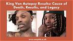 The Tragic Autopsy Findings of King Von