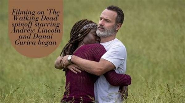 The Walking Dead Universe Spinoff Starring Andrew Lincoln and Danai Gurira Begins Production