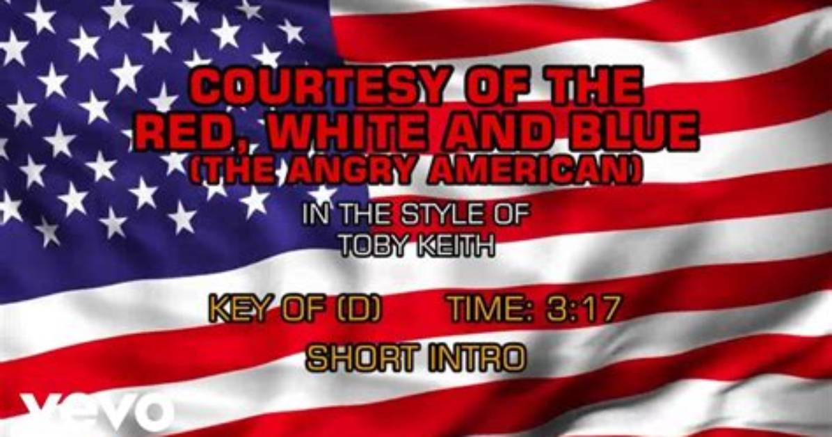 Toby Keith Courtesy of the Red White and Blue: Patriotic Music Lyrics