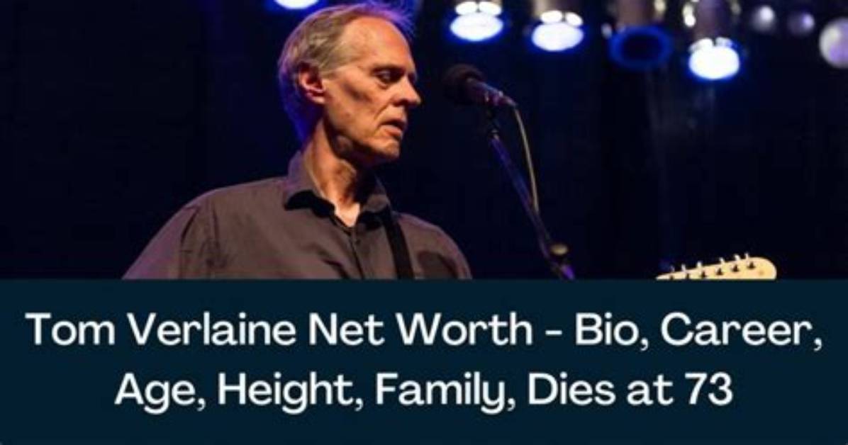 Tom Verlaine Height, Weight, Net Worth, Age, Birthday, Wikipedia, Who, Nationality, Biography