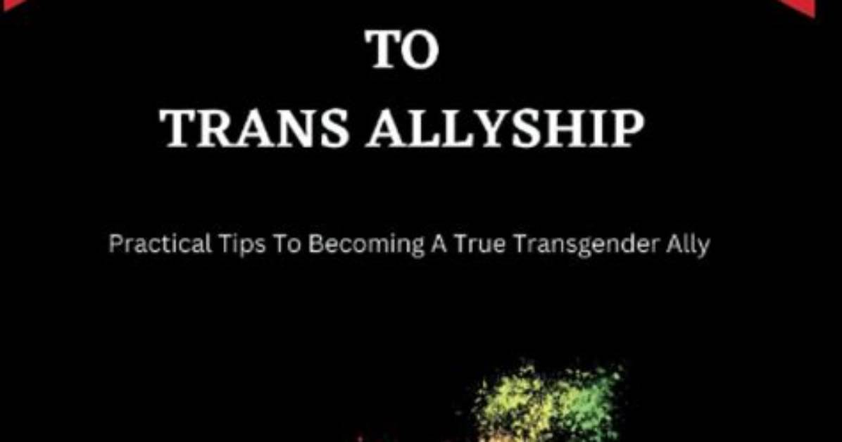 Transgender Ally, Advocate, and Inspiration