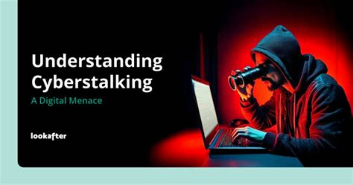 Understanding Cyberstalking: the Digital Age's New Menace