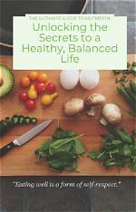 Unlocking the Secrets to a Healthy and Fulfilling Life