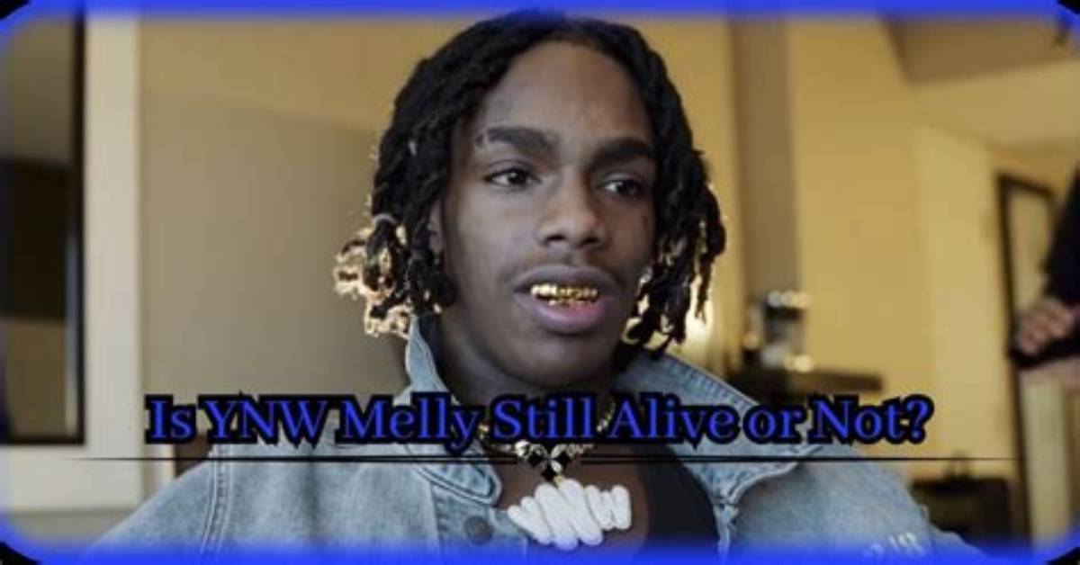 Unraveling the Mystery: Is Melly Still Alive?