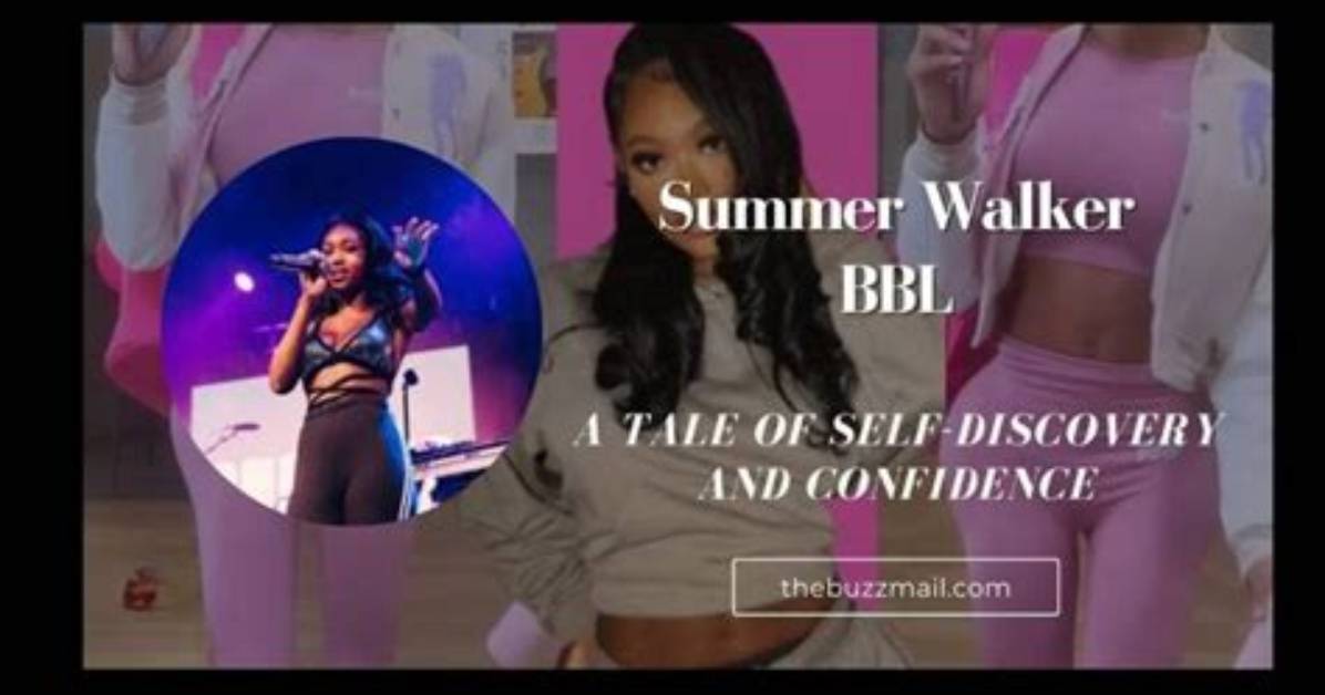 Unveiling Summer Walker's Bbl Journey: Discoveries and Insights