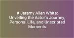 Unveiling the Comedic Genius of Jeremy White and Gene Wilder