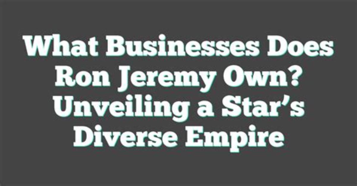 Unveiling the Financial Empire of Ron Jeremy