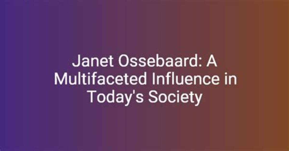 Unveiling the Life and Influence of Janet Ossebaard