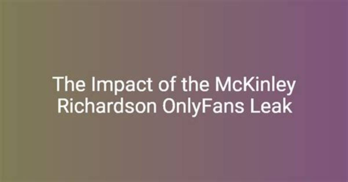 Unveiling the Mystery: Mckinley Richardson of Leak