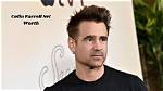 Unveiling the Net Worth of Colin Farrell: Discoveries and Insights