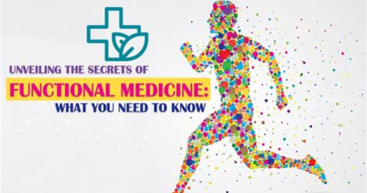 Unveiling the Secrets of Functional Medicine and Beyond