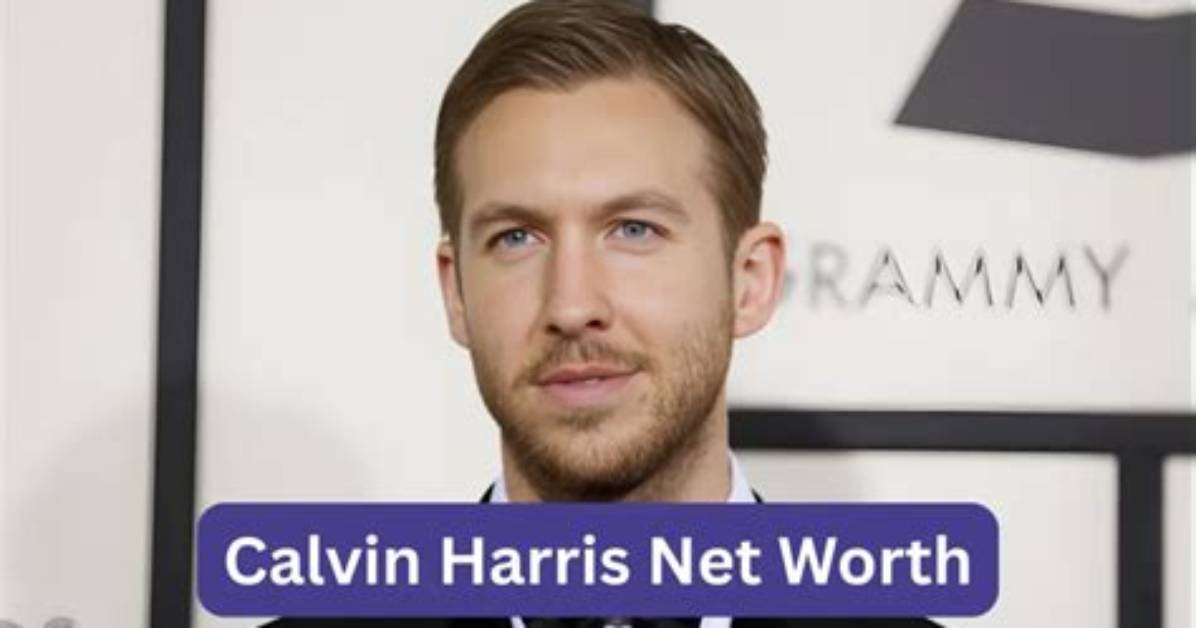 Unveiling the Wealth of Calvin Harris: a Deep Dive into His Net Worth