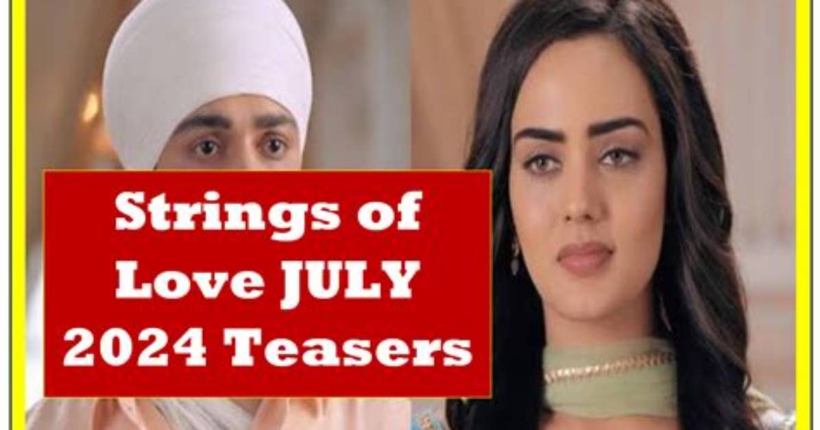 Upcoming Strings of Love July 2024 Teasers: Release Date and Details