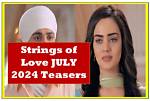 Upcoming Strings of Love July 2024 Teasers: Release Date and Details