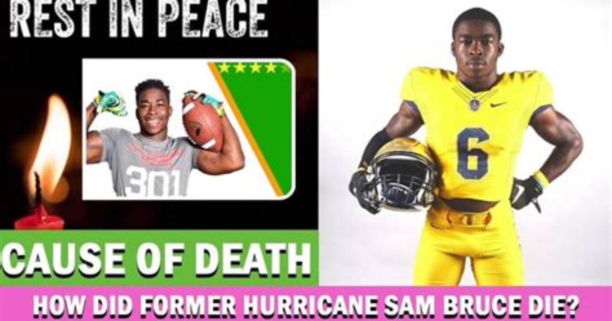 What Happened to Sam Bruce? Death of Former Miami Hurricanes Player Shocks Nfl Fans & Community
